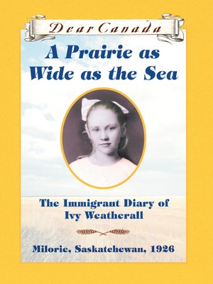 A Prairie as Wide as the Sea: The Immigrant Diary of Ivy Weatherall